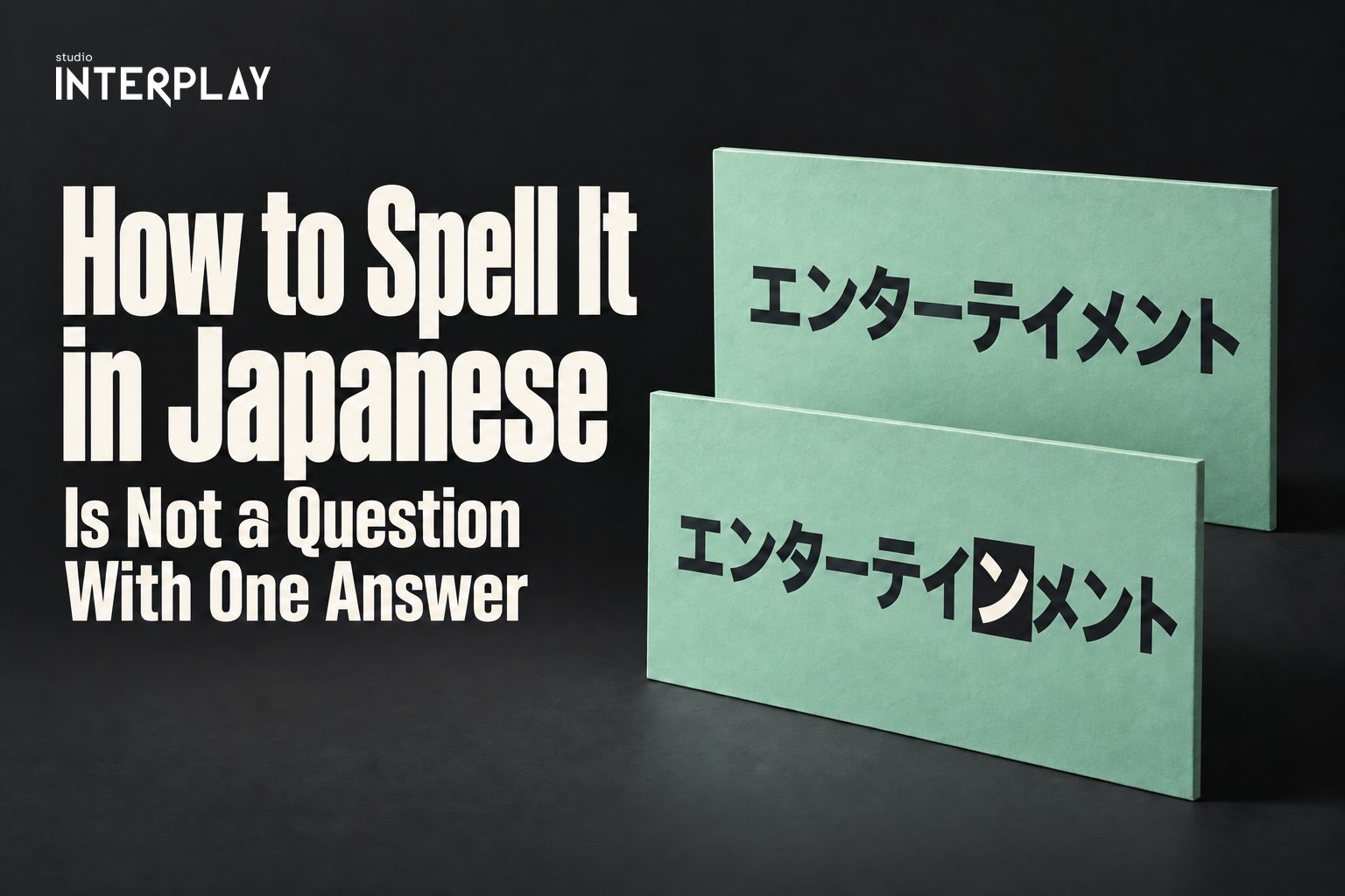 How to Spell It in Japanese Is Not a Question With One Answer