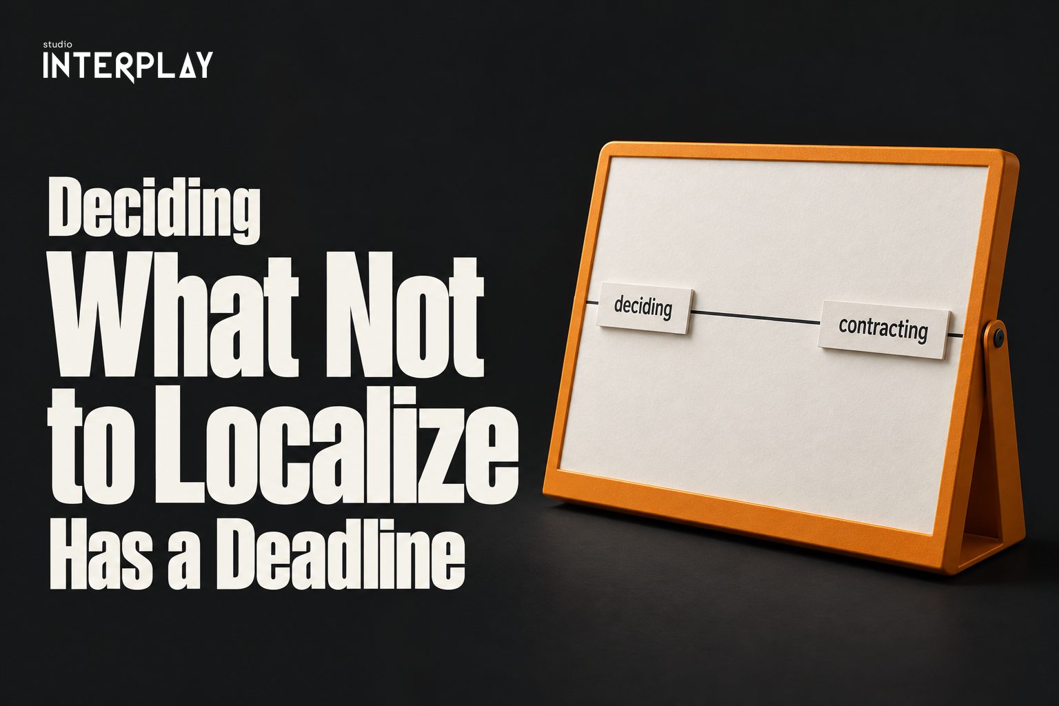 Deciding What Not to Localize Has a Deadline